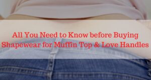 All You Need to Know before Buying Shapewear for Muffin Top & Love Handles